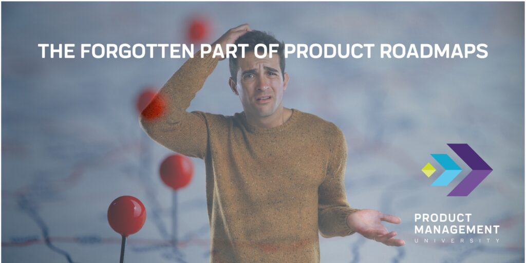 Product Roadmaps Forgotten Part